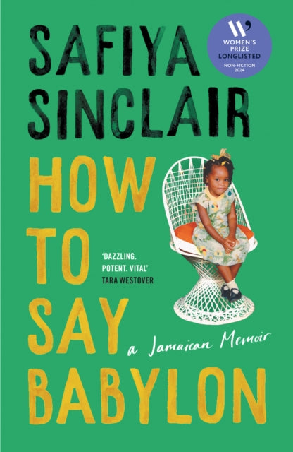 WOMEN'S PRIZE FOR NON-FICTION SHORTLIST... How To Say Babylon - Safiya Sinclair