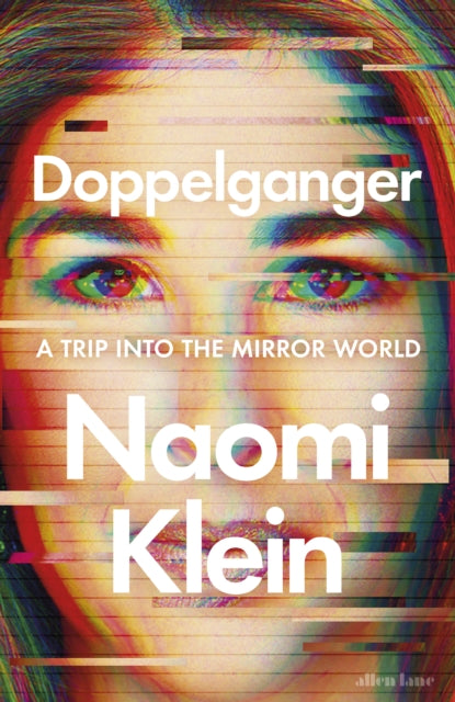 WOMEN'S PRIZE FOR NON-FICTION SHORTLIST... Doppelganger: a trip into the mirror world - Naomi Klein