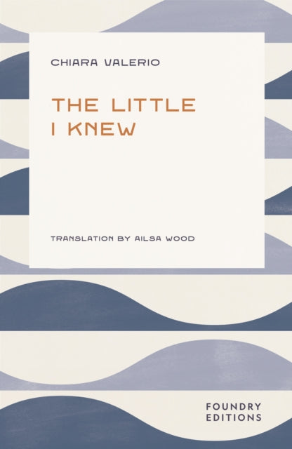 August Book of the Month - Emma recommends... | The Little I Knew, Chiara Valerio, translated by Ailsa Wood