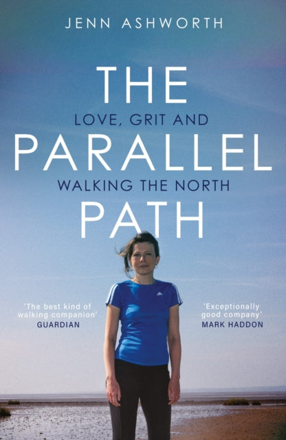Emma recommends... The Parallel Path: Love, Grit, and Walking the North - Jenn Ashworth