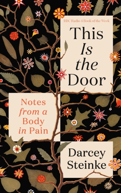 Emma recommends... |This is the Door: Notes from a Body in Pain - Darcey Steinke