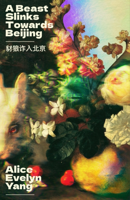 Women's Prize for Fiction 2026 Longlist | A Beast Slinks Towards Beijing - Alice Evelyn Yang