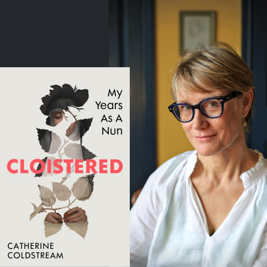 Catherine Coldstream - Cloistered: My Years as a Nun | Monday 13 May, 6.30pm