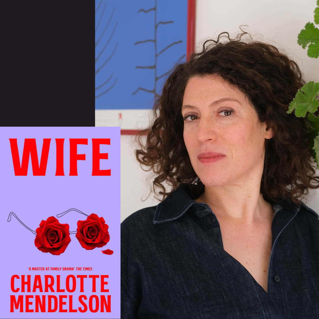 Charlotte Mendelson Wife Tuesday 10 September, 6.30pm Collected
