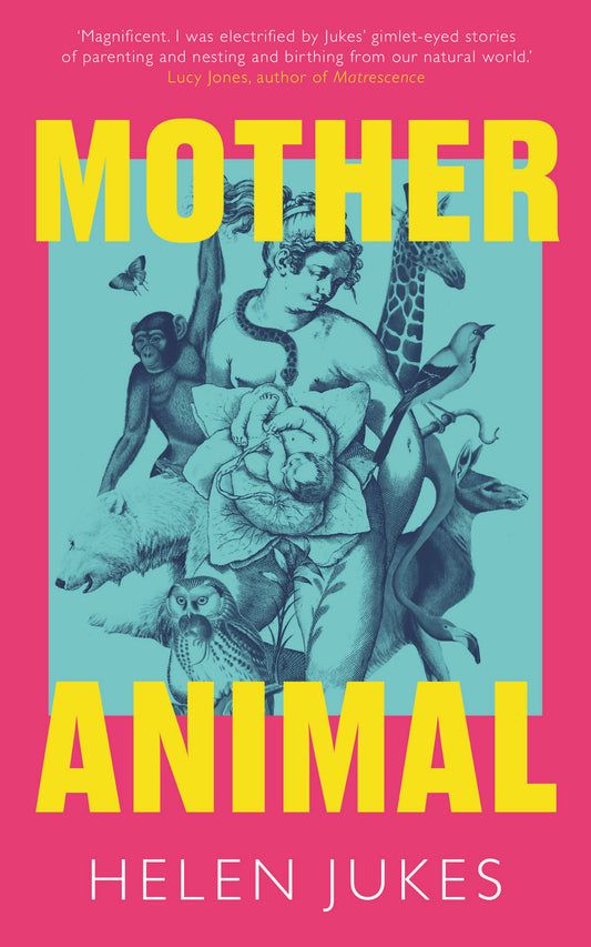 Mother Animal - Helen Jukes