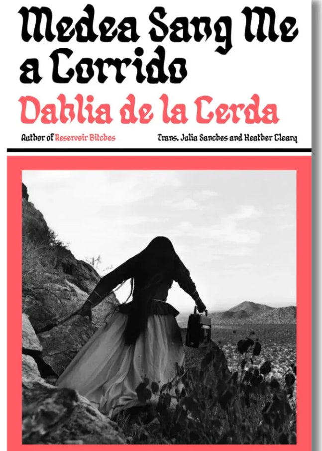 PRE-ORDER: Caly recommends... Medea Sang Me a Corrido - Dahlia de la Cerda