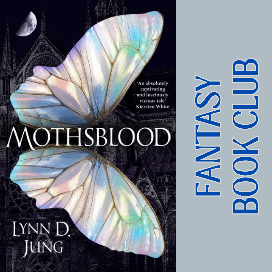 FANTASY BOOK CLUB on Mothsblood by Lynn D. Jung | Friday 22 January, from 7.15pm