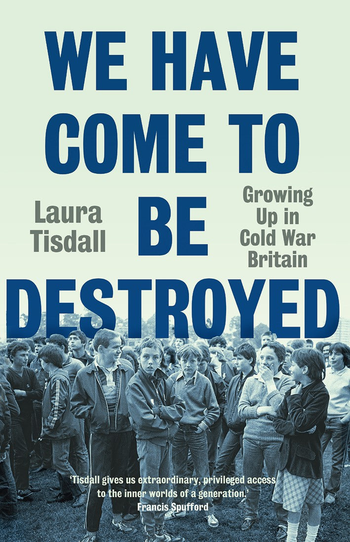 We Have Come to be Destroyed - Laura Tisdall