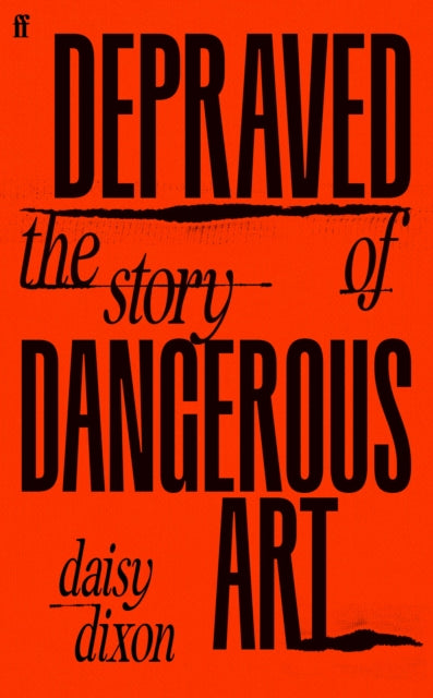 OCTOBER BOOK OF THE MONTH | Depraved: The Story of Dangerous Art - Daisy Dixon