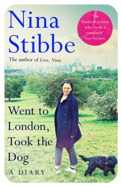 Went to London, Took the Dog: a Diary - Nina Stibbe | SIGNED