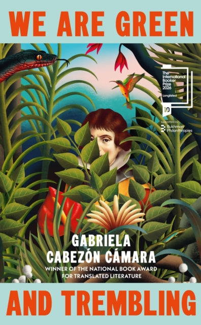 International Booker Longlist 2026 | We Are Green and Trembling - Gabriela Cabezon Camara, translated by Robin Myers