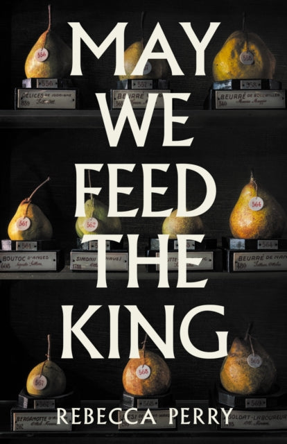Frankie recommends... BOOKER LONGLISTED | May We Feed The King - Rebecca Perry