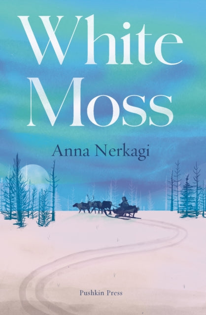 Emma recommends... White Moss - Anna Nerkagi, translated by Irina Sadovina