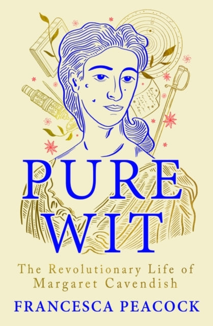 Pure Wit: the revolutionary life of Margaret Cavendish - Francesca Peacock | SIGNED