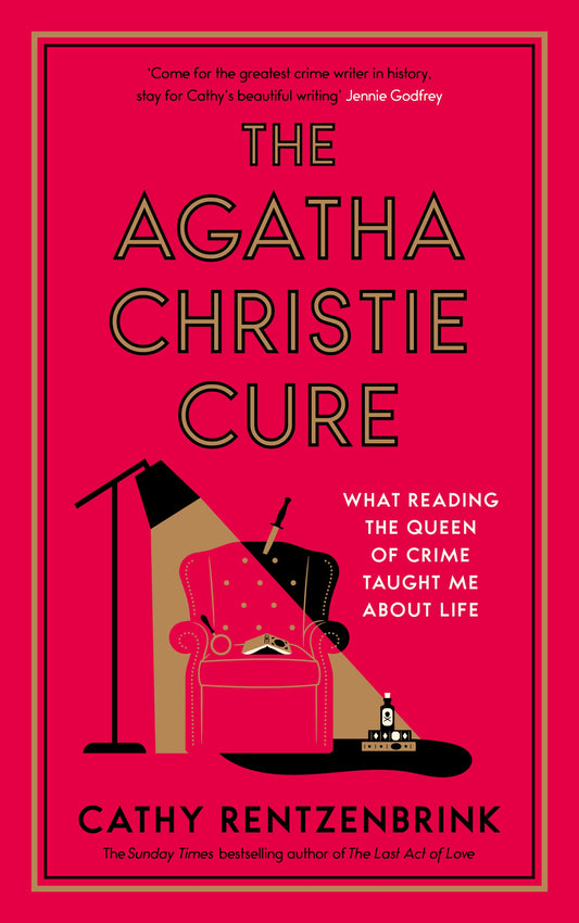 The Agatha Christie Cure: What Reading the Queen of Crime Taught Me About Life - Cathy Rentzenbrink
