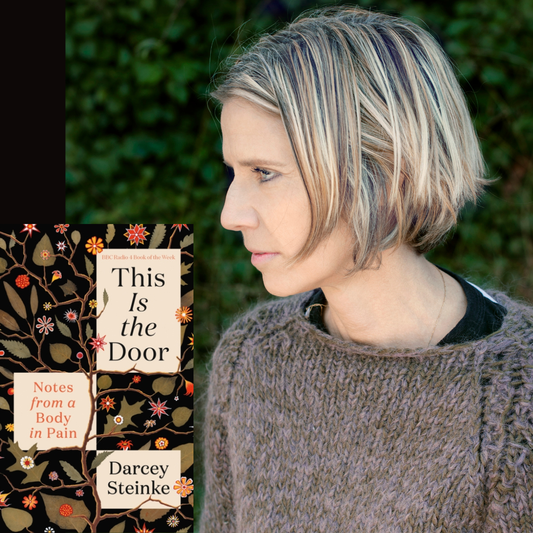 Darcey Steinke - This is the Door: Notes from a Body in Pain | Wednesday 20 May, 7.30pm