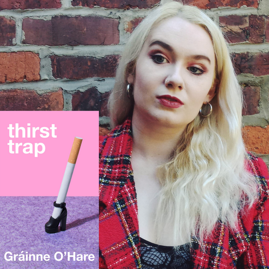 Gráinne O'Hare - Thirst Trap | Wednesday 2 July, 6.30pm