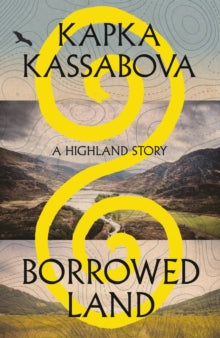 Morgan recommends - Borrowed Land: A Highland Story by Kapka Kassabova