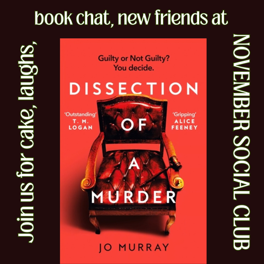 NOVEMBER SOCIAL CLUB on Dissection of a Murder by Jo Murray - Thursday 12 November, from 7.15pm