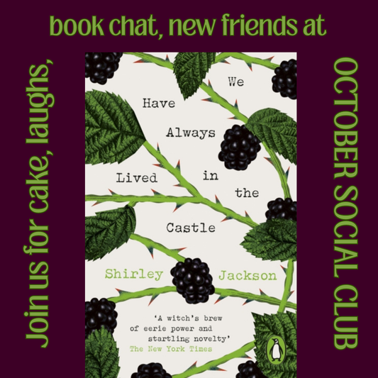 OCTOBER SOCIAL CLUB on We Have Always Lived in the Castle - Shirley Jackson | Thursday 8 October, from 7.15pm