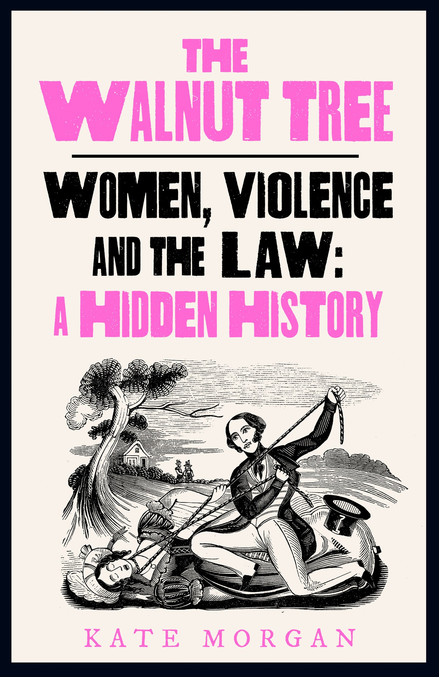 Kate Morgan - The Walnut Tree: Women, Violence and the Law | Wednesday 28 February, 6.30pm