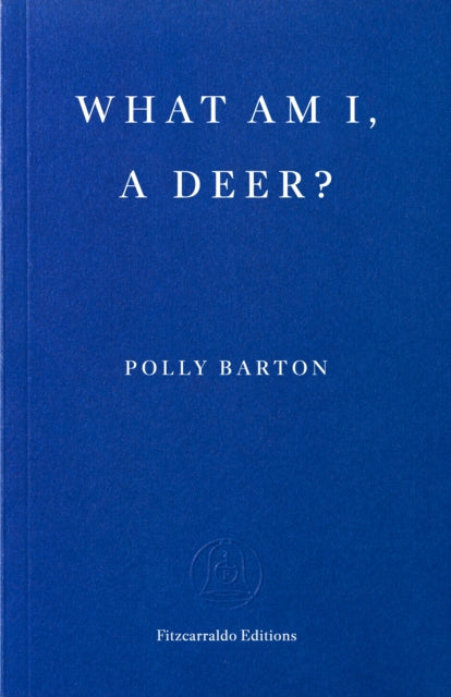 Emma recommends... What am I, a Deer? - Polly Barton