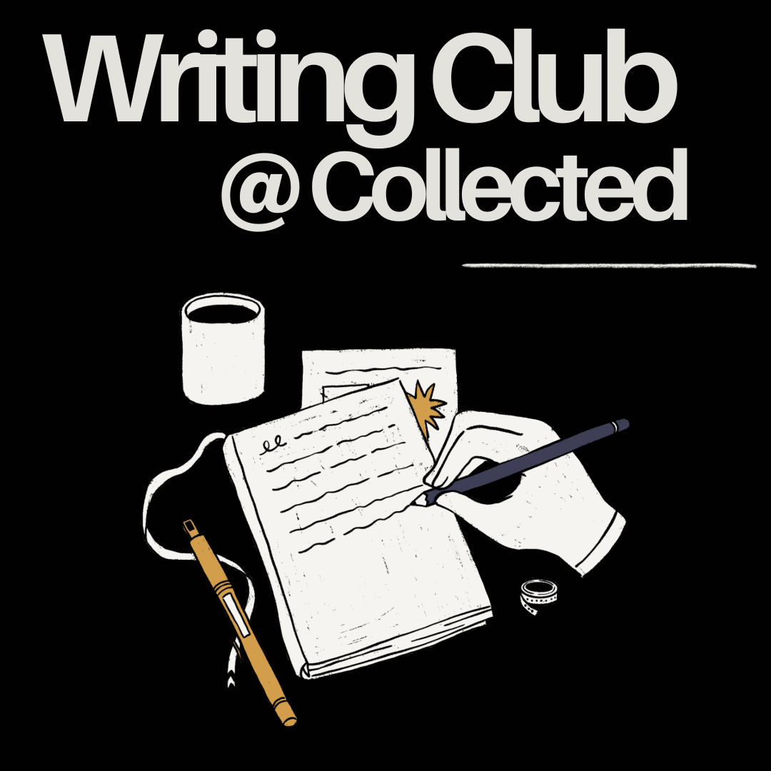 Writing Club @ Collected | Sunday 23 August, 5-7pm