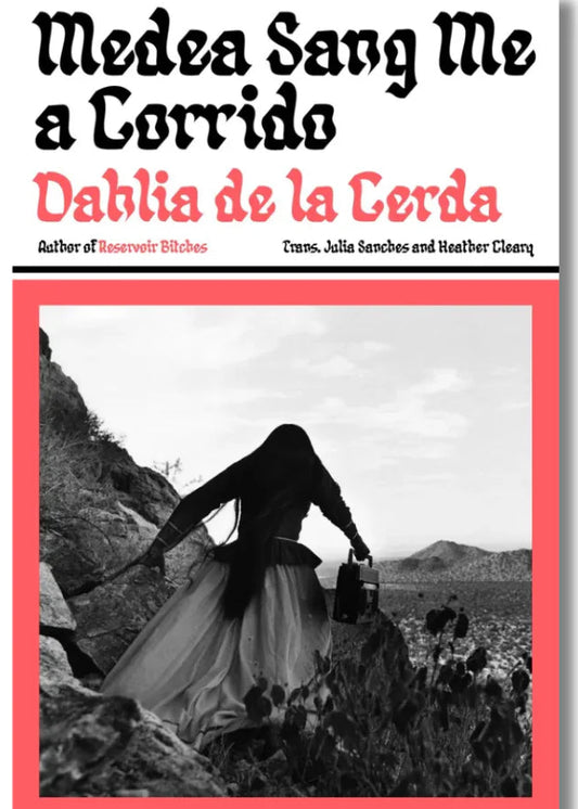 PRE-ORDER: Caly recommends... Medea Sang Me a Corrido - Dahlia de la Cerda